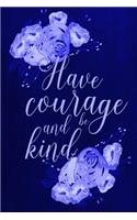 Chalkboard Journal - Have Courage and Be Kind (Blue): 100 page 6" x 9" Ruled Notebook: Inspirational Journal, Blank Notebook, Blank Journal, Lined Notebook, Blank Diary
