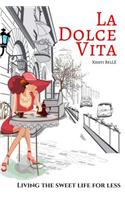 La Dolce Vita: Living the Sweet Life for Less