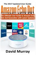 Amazon Echo: The Ultimate User Guide to Amazon Echo Dot 2nd Generation