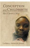 Conception and Childbirth: His (Christ'S) Way