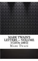 Mark Twain's Letters - Volume 3 (1876-1885)