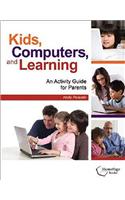 Kids, Computers, and Learning: An Activity Guide for Parents