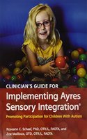 Clinician's Guide for Implementing Ayres Sensory Integration (R)