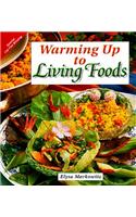 Warming Up to Living Foods