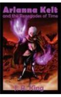 Arianna Kelt and the Renegades of Time (Signature Edition, Wizards of Skyhall Book 2)