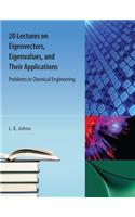 20 Lectures on  Eigenvectors, Eigenvalues, and Their Applications