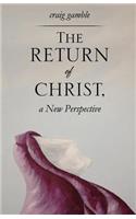 The Return of Christ, a New Perspective