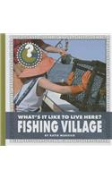 What's It Like to Live Here? Fishing Village: (Community Connections: What's It Like to Live Here?)
