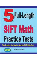 5 Full-Length SIFT Math Practice Tests: The Practice You Need to Ace the SIFT Math Test