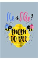 He or She Mom to bee: Gender Reveal Notebook-College Blank Lined 6 x 9 inch 110 pages - Gender Reveal Journal for Writing-Gender Reveal Lovers Notebook for Mom and Dad-Gi