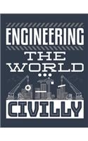 Engineering The World Civilly: Civil Engineer 2020 Weekly Planner (Jan 2020 to Dec 2020), Paperback 8.5 x 11, Calendar Schedule Organizer