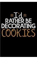 I'd Rather Be Decorating Cookies