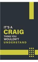 It's a Craig Thing You Wouldn't Understand: Lined Notebook / Journal Gift, 6x9, Soft Cover, 120 Pages, Glossy Finish