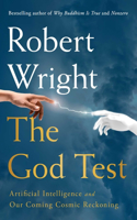 God Test: Artificial Intelligence and Our Coming Cosmic Reckoning