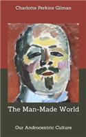 The Man-Made World; or, Our Androcentric Culture