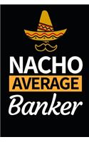 Nacho Average Banker