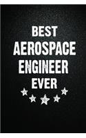 Best Aerospace engineer Ever: 6X9 Inch- 100 Pages Blank Lined Journal Notebook Appreciation Gift. Paperback. Birthday or Christmas Gift For Aerospace engineer.100 Pages Notebook 