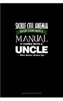 Sickle Cell Anemia Doesn't Come With A Manual It Comes With An Uncle Who Never Gives Up: Gas & Mileage Log Book