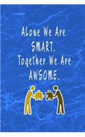 Alone We Are Smart Together We Are Awsome: Blank Lined Journal Thank Gift for Team, Teamwork, New Employee, Coworkers, Boss, Bulk Gift Ideas