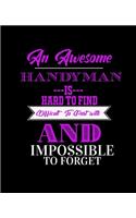An Awesome Handyman Is Hard to Find Difficult to Part with and Impossible to Forget