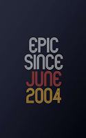 Epic Since June 2004: Blank Lined Journal, Happy Birthday Notebook, Diary Perfect Gift For Your Loved Ones