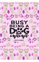 2020 Dog Planner - Busy Being A Dog Mama: 2020 Dog Themed Planner For Women Puppy and Canine Enthusiasts - Month At A Glance Calendar - Contacts Pages