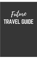 Future Travel Guide Notebook: Lined Journal (Gift for Aspiring Travel Guide), 120 Pages, 6 x 9, Matte Finish
