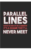 Parallel Lines have so much in common it's a shame they'll never meet