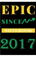 Epic Since 2017 Notebook Birthday Gift