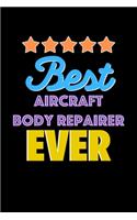 Best Aircraft Body Repairer Evers Notebook - Aircraft Body Repairer Funny Gift: Lined Notebook / Journal Gift, 120 Pages, 6x9, Soft Cover, Matte Finish