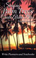 Swaying Palm Trees Create Aloha Bliss! Hawaii Journal