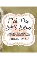 F*uck This Sh*it Show A Gratitude Journal For The Working Class Grandma