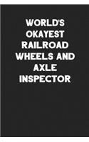 World's Okayest Railroad Wheels and Axle Inspector: Blank Lined Locomotive Train Notebook Journal