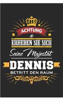 Achtung Erheben Sie sich Seine Majestät Dennis Betritt den Raum: Namensgeschenk Notizbuch liniert DIN A5 - 120 Seiten für Notizen, Zeichnungen, Formeln - Organizer Schreibheft Planer Tagebuch