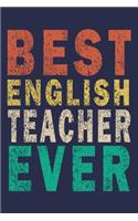 Best English Teacher Ever: Funny Journal For Teacher & Student