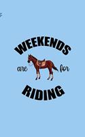 Weekends Are For Riding: All Purpose 6x9 Blank Lined Notebook Journal Way Better Than A Card Trendy Unique Gift Blue Sky Equestrian