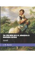 The Little White Bird; Or, Adventures in Kensington Gardens