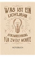 Was ist ein Lichtjahr Stromrechnung für zwölf Monate: NOTIZBUCH A5 Liniert Elektroinstallateur Schreibblock - Notizblock 120 Seiten 6x9 inch Tagebuch für Erwachsene - Elektriker Humor Notizheft Elektron