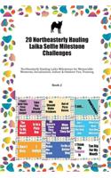 20 Northeasterly Hauling Laika Selfie Milestone Challenges: Northeasterly Hauling Laika Milestones for Memorable Moments, Socialization, Indoor & Outdoor Fun, Training Book 2