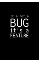 It's not a BUG it's a FEATURE
