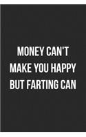 Money Can't Make You Happy But Farting Can: Funny Blank Lined Journal Fart Jokes Novelty Farting Gag Gift For Adults