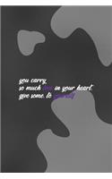 You Carry So Much Love In Your Heart. Give Some to yourself.