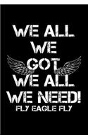 We All We Got We All We Need! Fly Eagles Fly: Hangman Puzzles Mini Game Clever Kids 110 Lined Pages 6 X 9 In 15.24 X 22.86 Cm Single Player Funny Great Gift