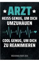 Arzt - Heiß genug, um dich umzuhauen, cool genug, um dich zu reanimieren - Wochenkalender 2020: Design Wochenplaner und Kalender mit witzigem Spruch, cooles Geschenk für Ärzte, Mediziner und Doktoren, DIN A5, für Familie, Termine und Organisati