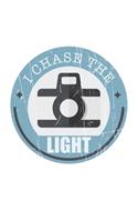 I chase the Light: Photography Photo Quote