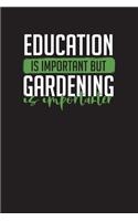 Education Is Important But Gardening Is Importenter