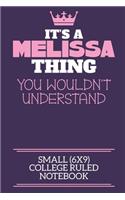 It's A Melissa Thing You Wouldn't Understand Small (6x9) College Ruled Notebook