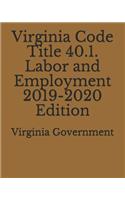 Virginia Code Title 40.1. Labor and Employment 2019-2020 Edition