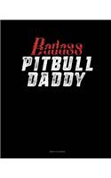 Badass Pitbull Daddy