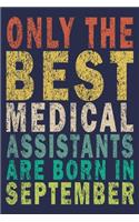 Only The Best Medical Assistants Are Born In September: Funny Vintage Medical Assistant Gift Journal